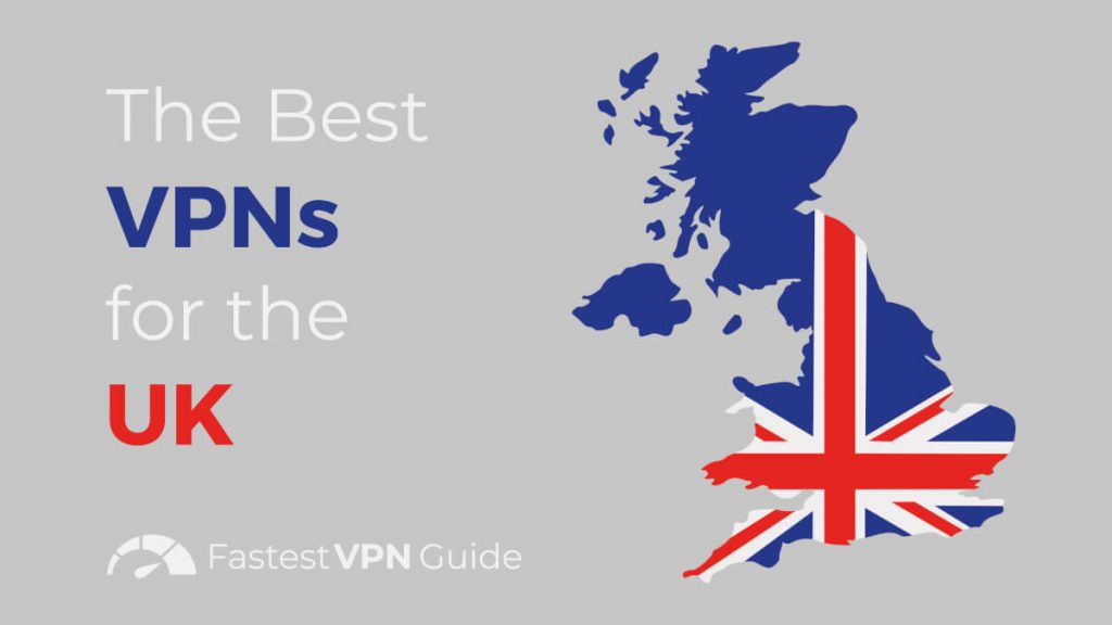 Best VPNs for the UK