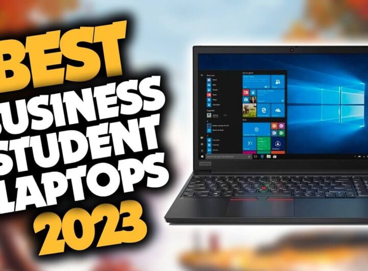 Best Business Laptops in 2023 For Students