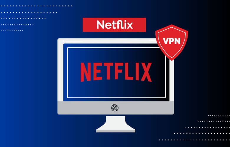 VPN for Streaming Netflix in USA